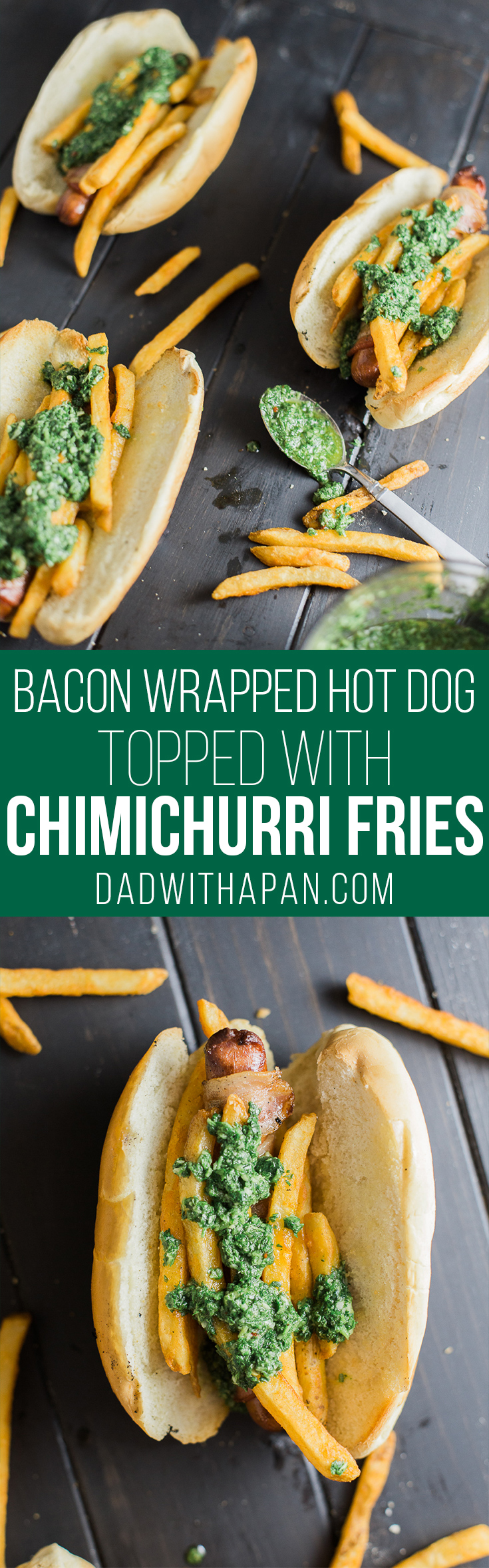 Chimichurri Fries on a bacon wrapped hot dog. YESSS!! - Dad With A Pan #Chimichurri #HotDog #Foodie