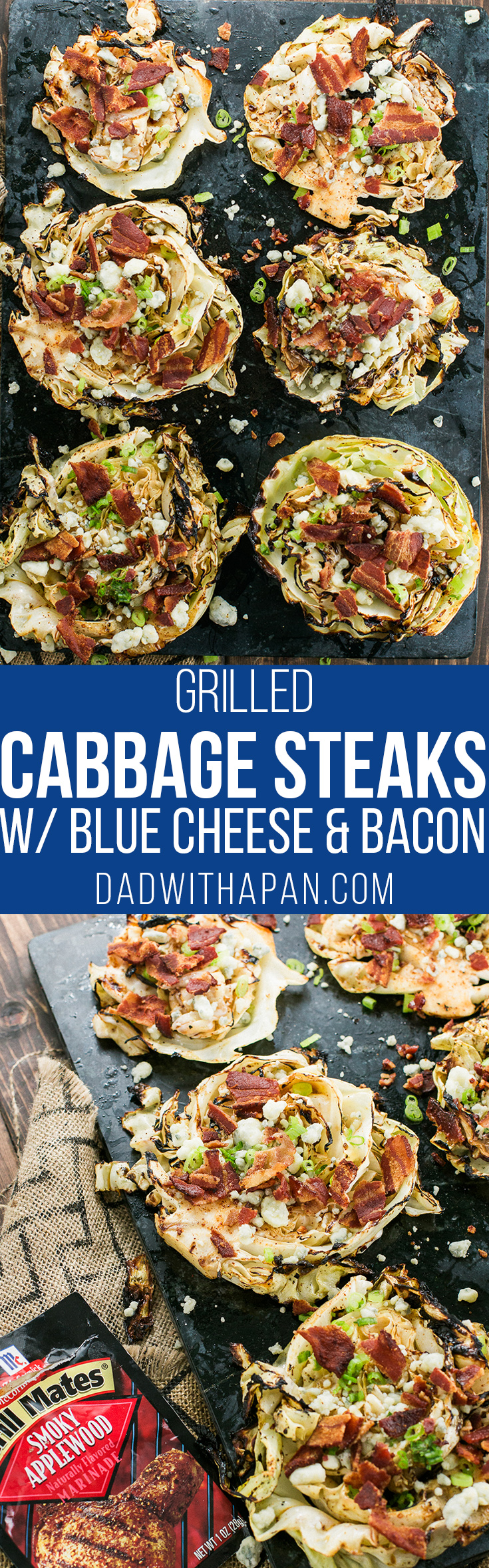 Grilled Cabbage Steaks Marinated With McCormick Grill Mates Smoky Applewood seasoning, topped with Bacon, Blue Cheese, and Green onions!